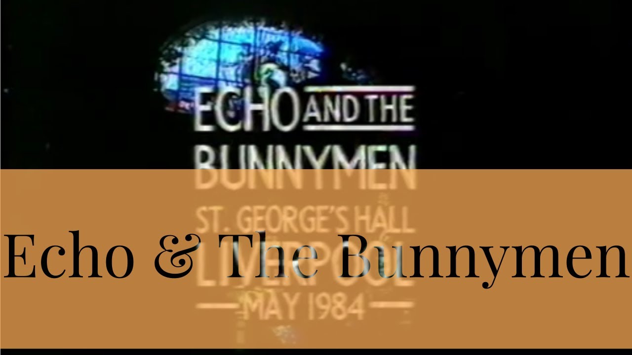 Echo & The Bunnymen Crystal Days May 1984