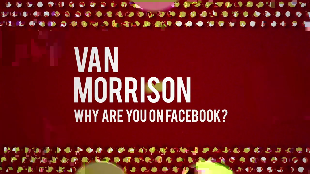 Van Morrison - Why Are You On Facebook? (Official Audio)