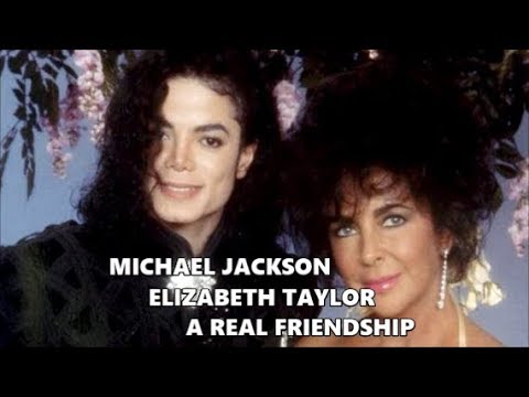 Michael Jackson and Elizabeth Taylor A real friendship