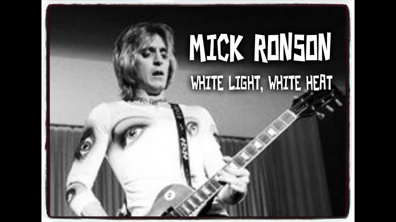 MICK RONSON ~ WHITE LIGHT, WHITE HEAT
