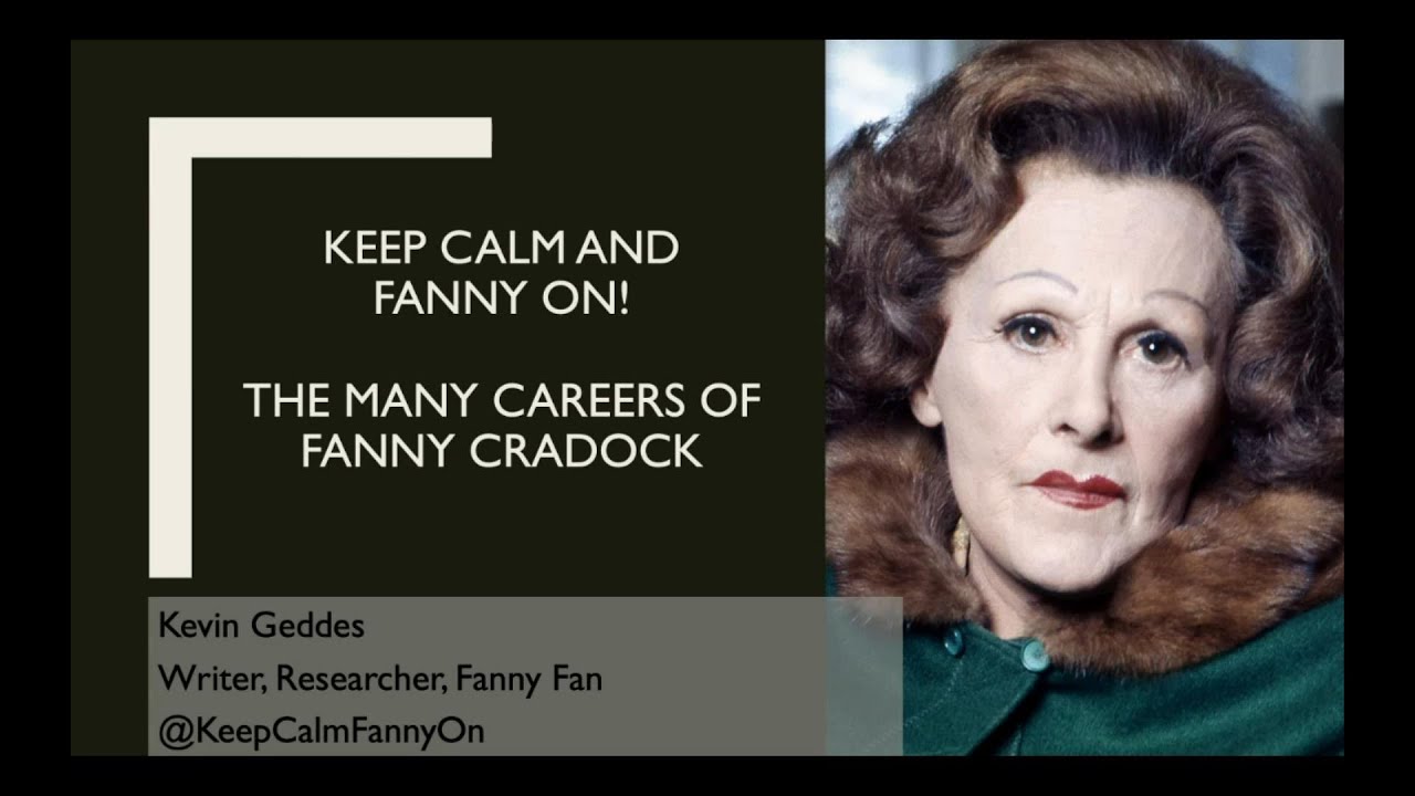 Keep calm and Fanny on : the many careers of Fanny Cradock with Kevin Geddes